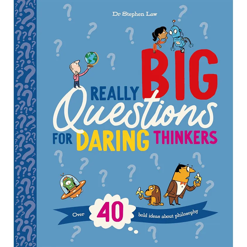 Really Big Questions For Daring Thinkers: Over 40 Bold Ideas about Philosophy